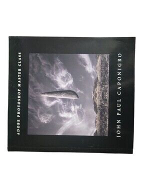 Adobe Photoshop Master Class by John Paul Caponigro